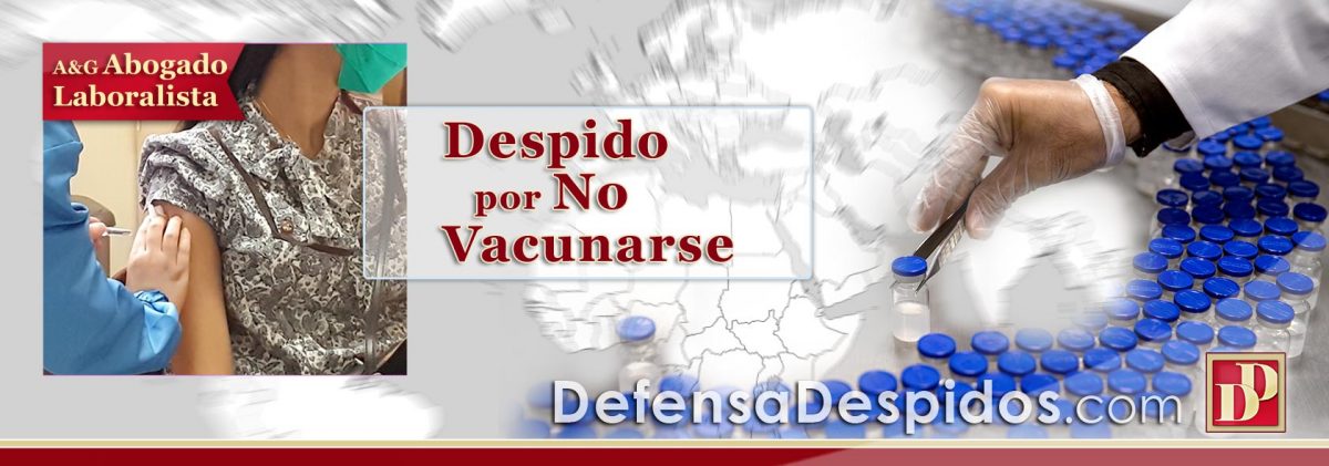 ¿Me pueden Despedir por No Vacunarme del Covid? ▷Defensa de Abogado en Madrid